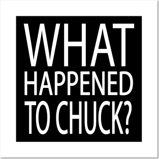 What Happened to Chuck? - white Posters and Art